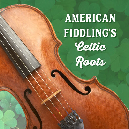 American Fiddling's Celtic Roots